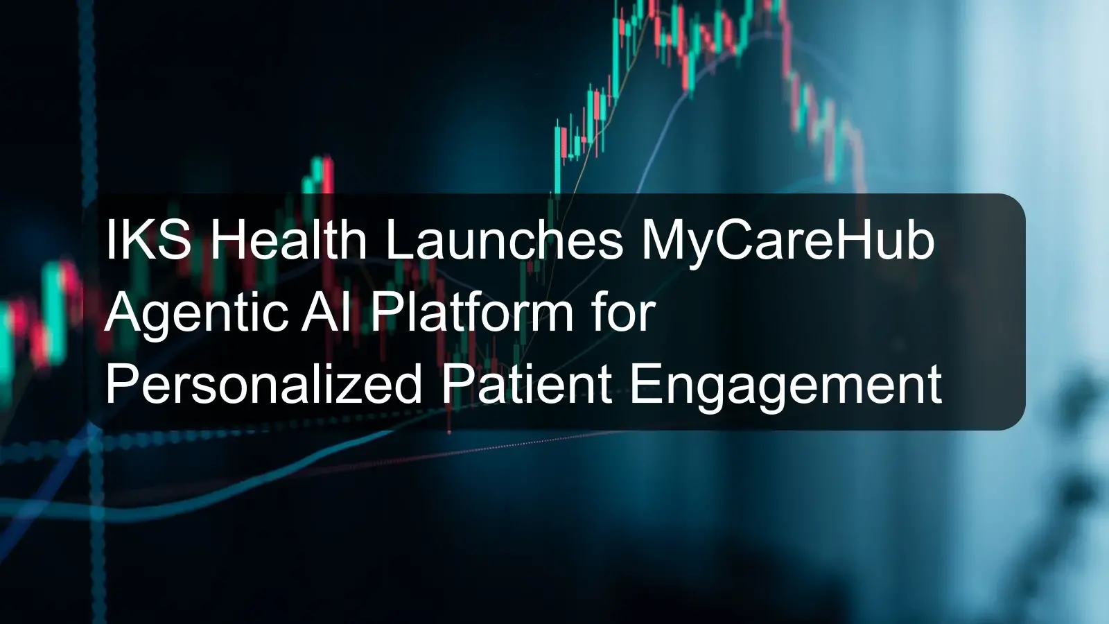 IKS Health Launches MyCareHub Agentic AI Platform for Personalized Patient Engagement IKS Health Launches MyCareHub Agentic AI Platform for Personalized Patient Engagement