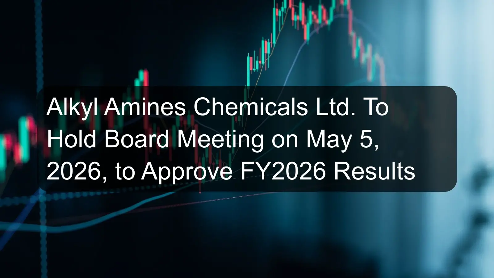 Alkyl Amines Chemicals Ltd. To Hold Board Meeting on May 5, 2026, to Approve FY2026 Results