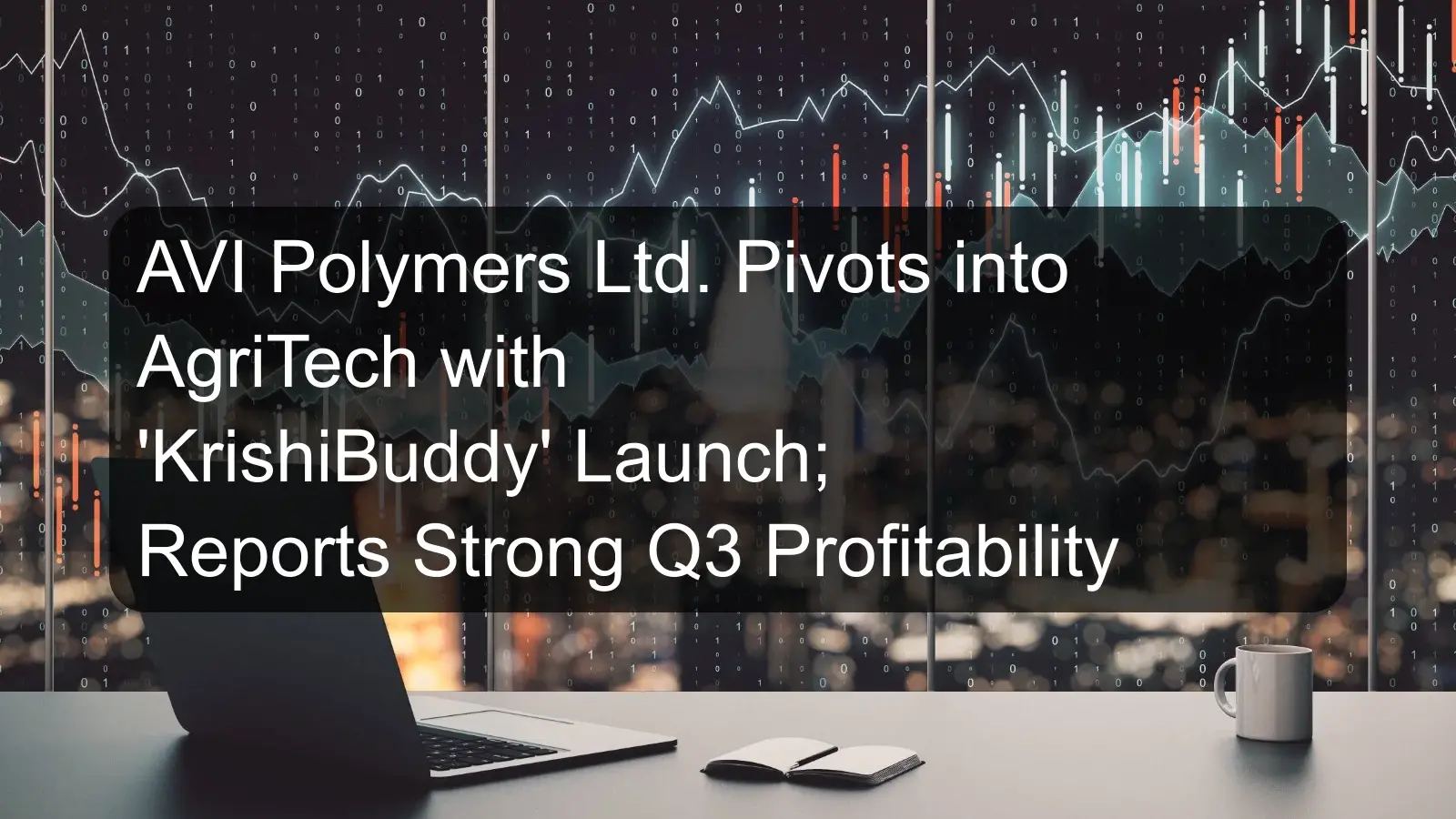 AVI Polymers Ltd. Pivots into AgriTech with 'KrishiBuddy' Launch; Reports Strong Q3 Profitability