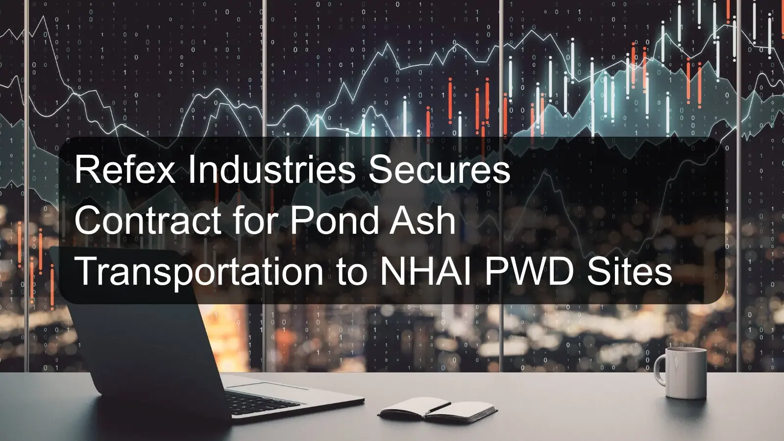 Refex Industries Secures Contract for Pond Ash Transportation to NHAI PWD Sites
