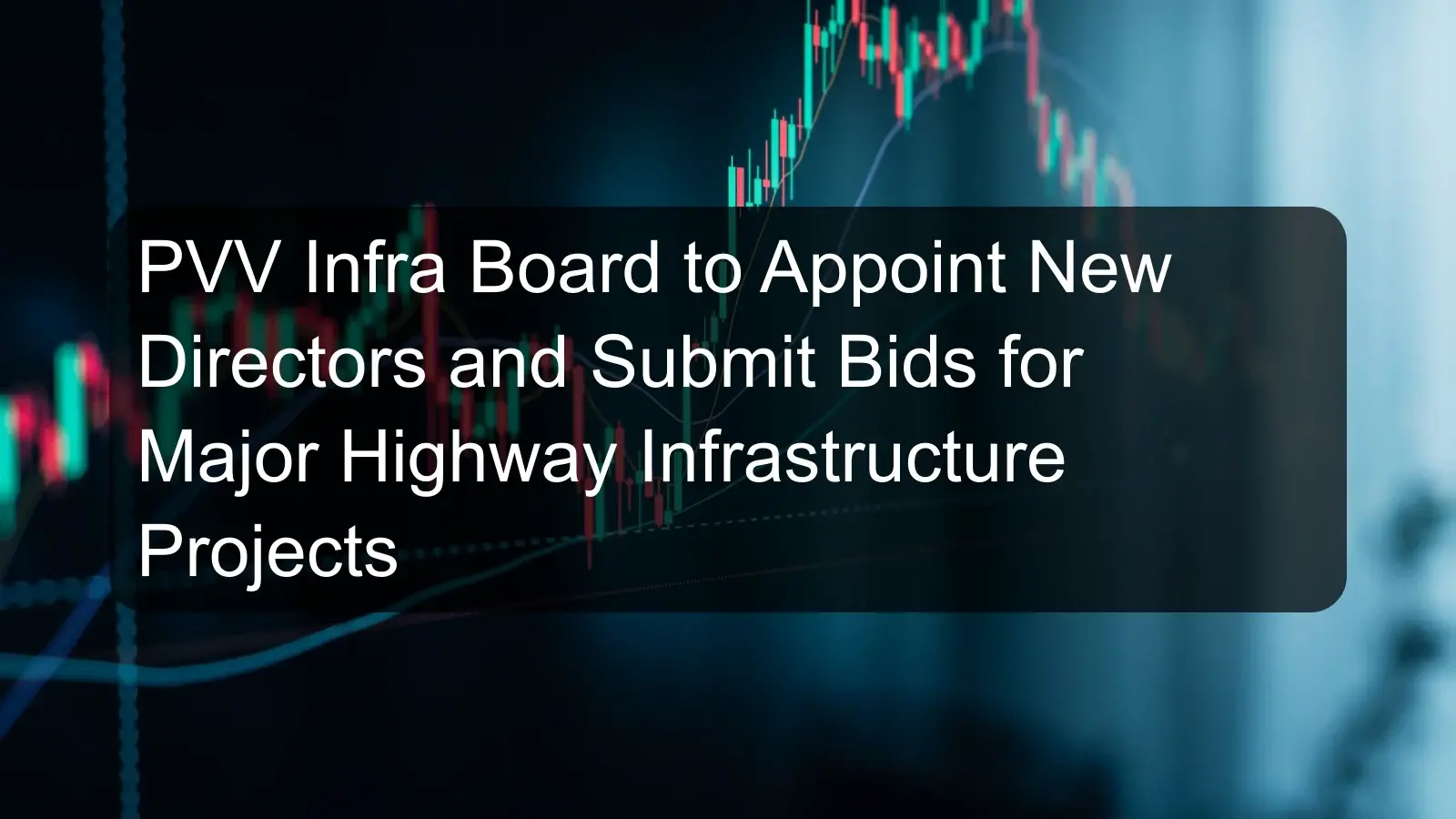 PVV Infra Board to Appoint New Directors and Submit Bids for Major Highway Infrastructure Projects