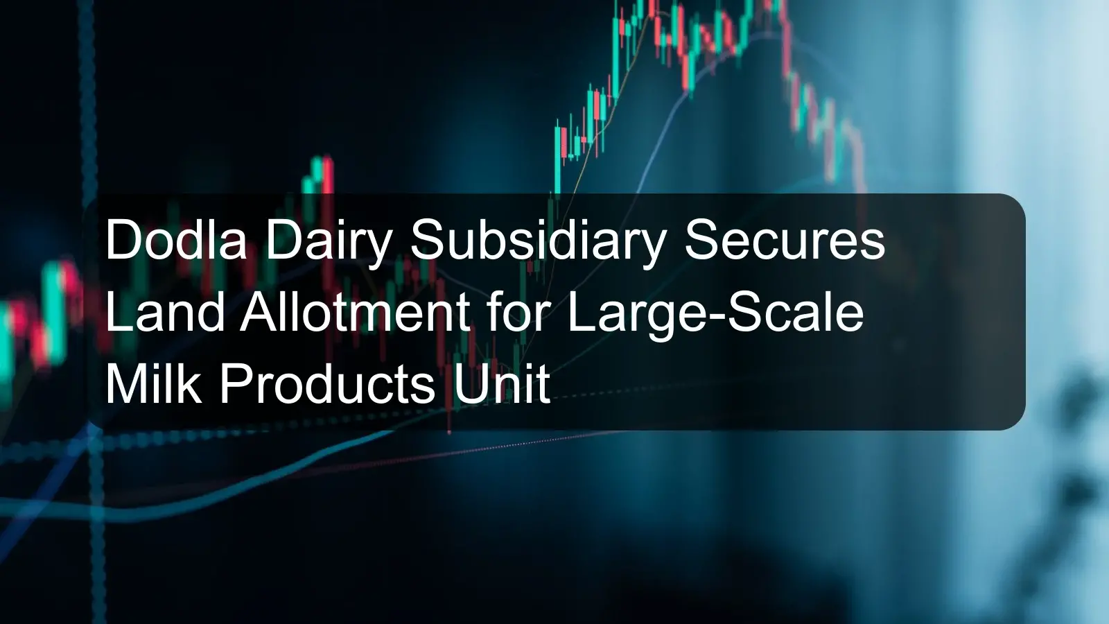 Dodla Dairy Subsidiary Secures Land Allotment for Large-Scale Milk Products Unit Dodla Dairy Subsidiary Secures Land Allotment for Large-Scale Milk Products Unit