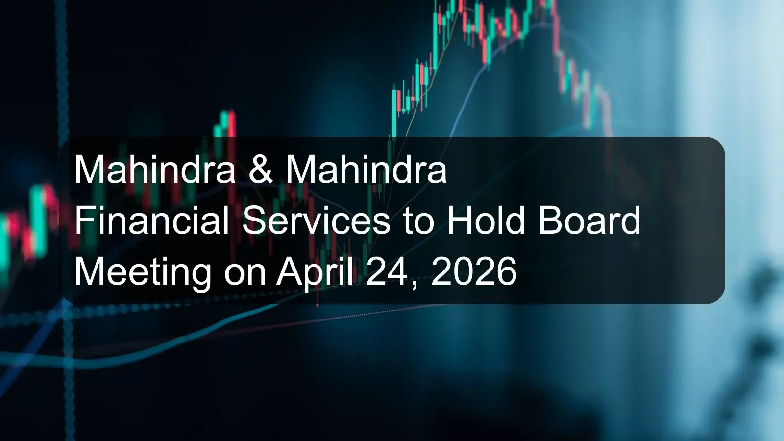Mahindra & Mahindra Financial Services to Hold Board Meeting on April 24, 2026