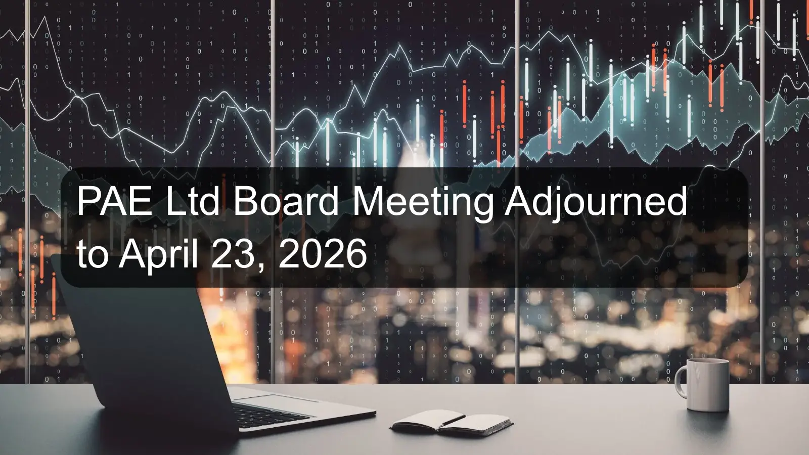 PAE Ltd Board Meeting Adjourned to April 23, 2026 PAE Ltd Board Meeting Adjourned to April 23, 2026