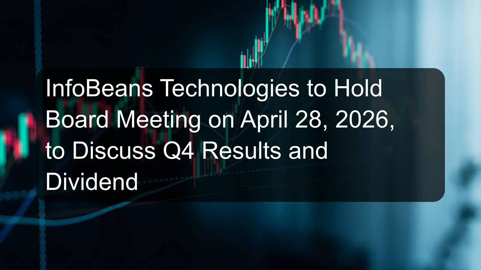 InfoBeans Technologies to Hold Board Meeting on April 28, 2026, to Discuss Q4 Results and Dividend