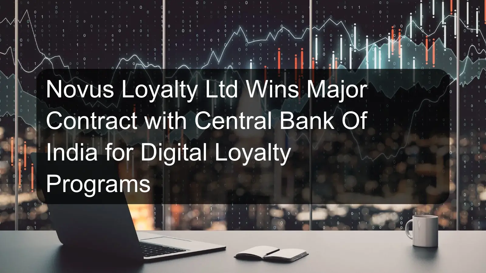 Novus Loyalty Ltd Wins Major Contract with Central Bank Of India for Digital Loyalty Programs