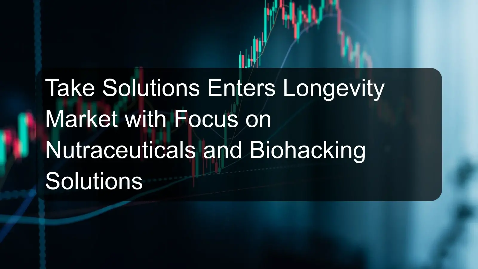 Take Solutions Enters Longevity Market with Focus on Nutraceuticals and Biohacking Solutions