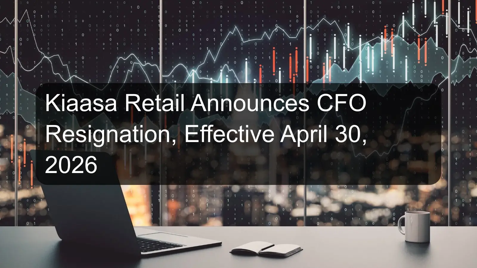 Kiaasa Retail Announces CFO Resignation, Effective April 30, 2026