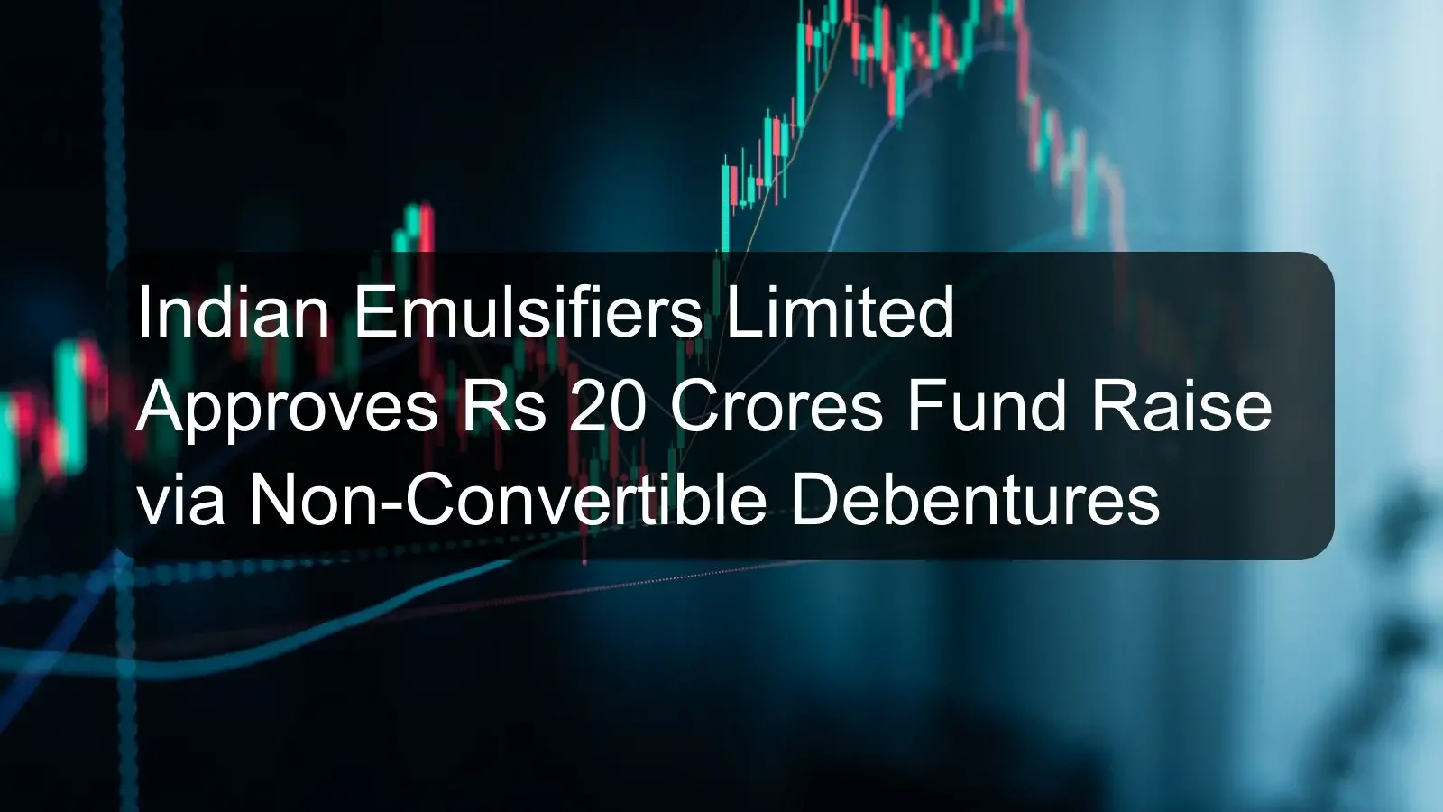 Indian Emulsifiers Limited Approves Rs 20 Crores Fund Raise via Non-Convertible Debentures
