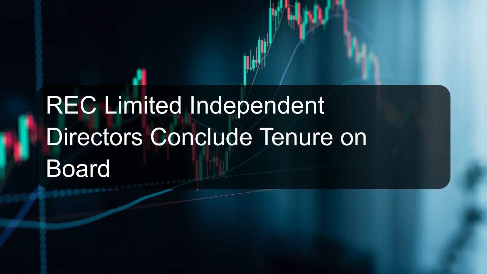 REC Limited Independent Directors Conclude Tenure on Board