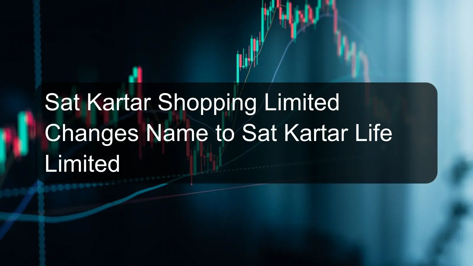 Sat Kartar Shopping Limited Changes Name to Sat Kartar Life Limited