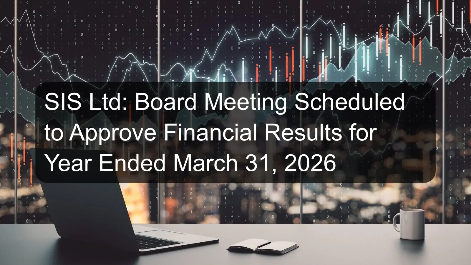 SIS Ltd: Board Meeting Scheduled to Approve Financial Results for Year Ended March 31, 2026