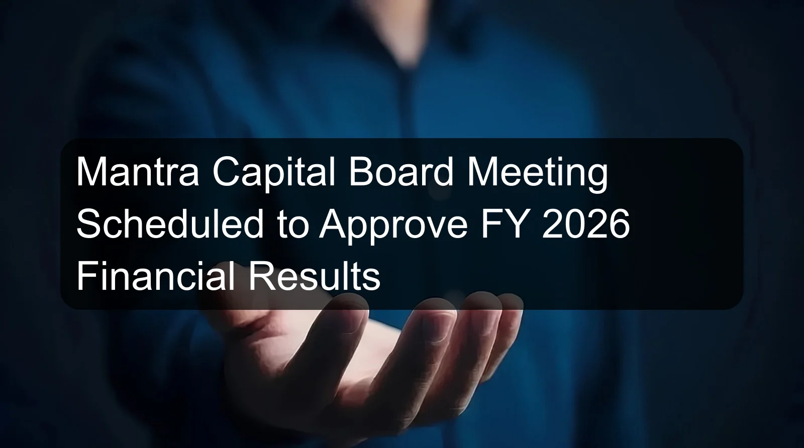 Mantra Capital Board Meeting Scheduled to Approve FY 2026 Financial Results