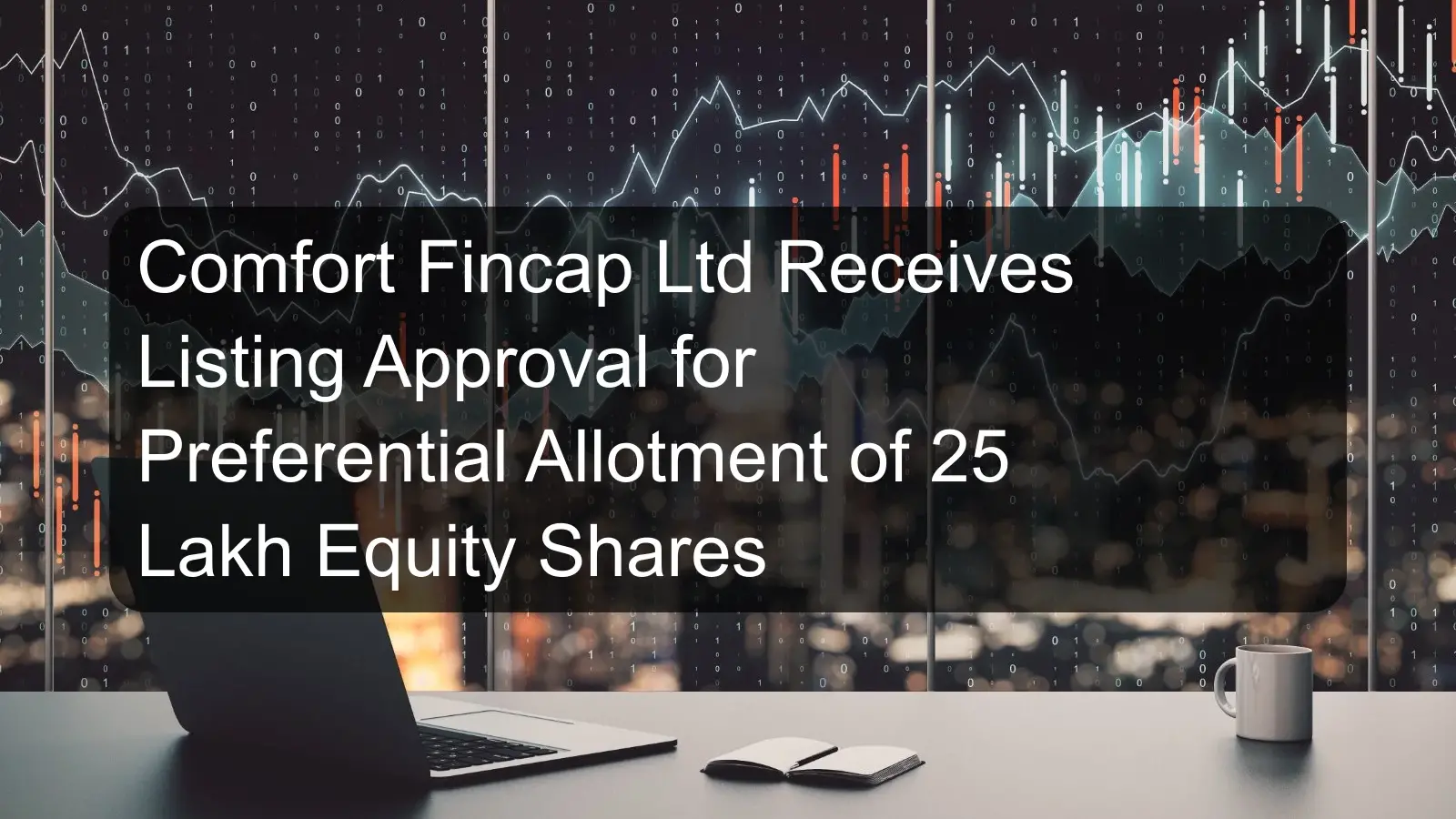 Comfort Fincap Ltd Receives Listing Approval for Preferential Allotment of 25 Lakh Equity Shares