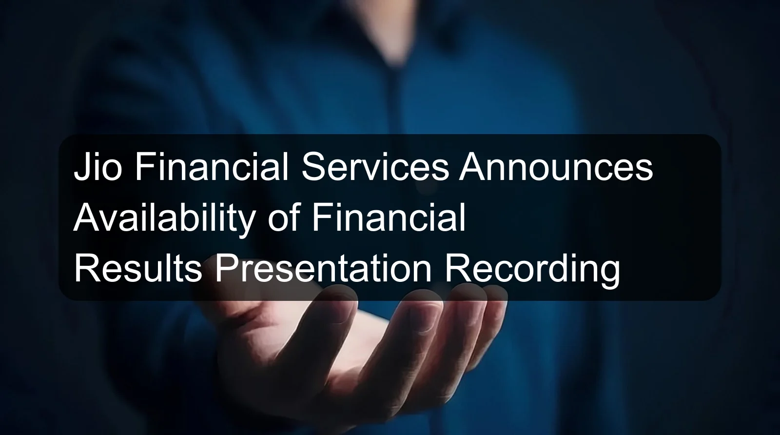 Jio Financial Services Announces Availability of Financial Results Presentation Recording
