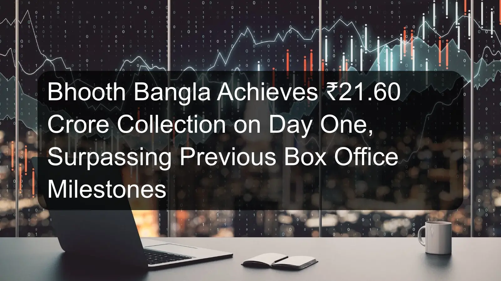 Bhooth Bangla Achieves ₹21.60 Crore Collection on Day One, Surpassing Previous Box Office Milestones