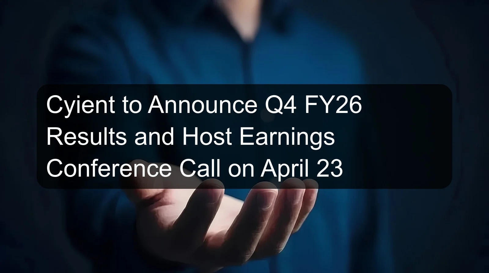 Cyient to Announce Q4 FY26 Results and Host Earnings Conference Call on April 23