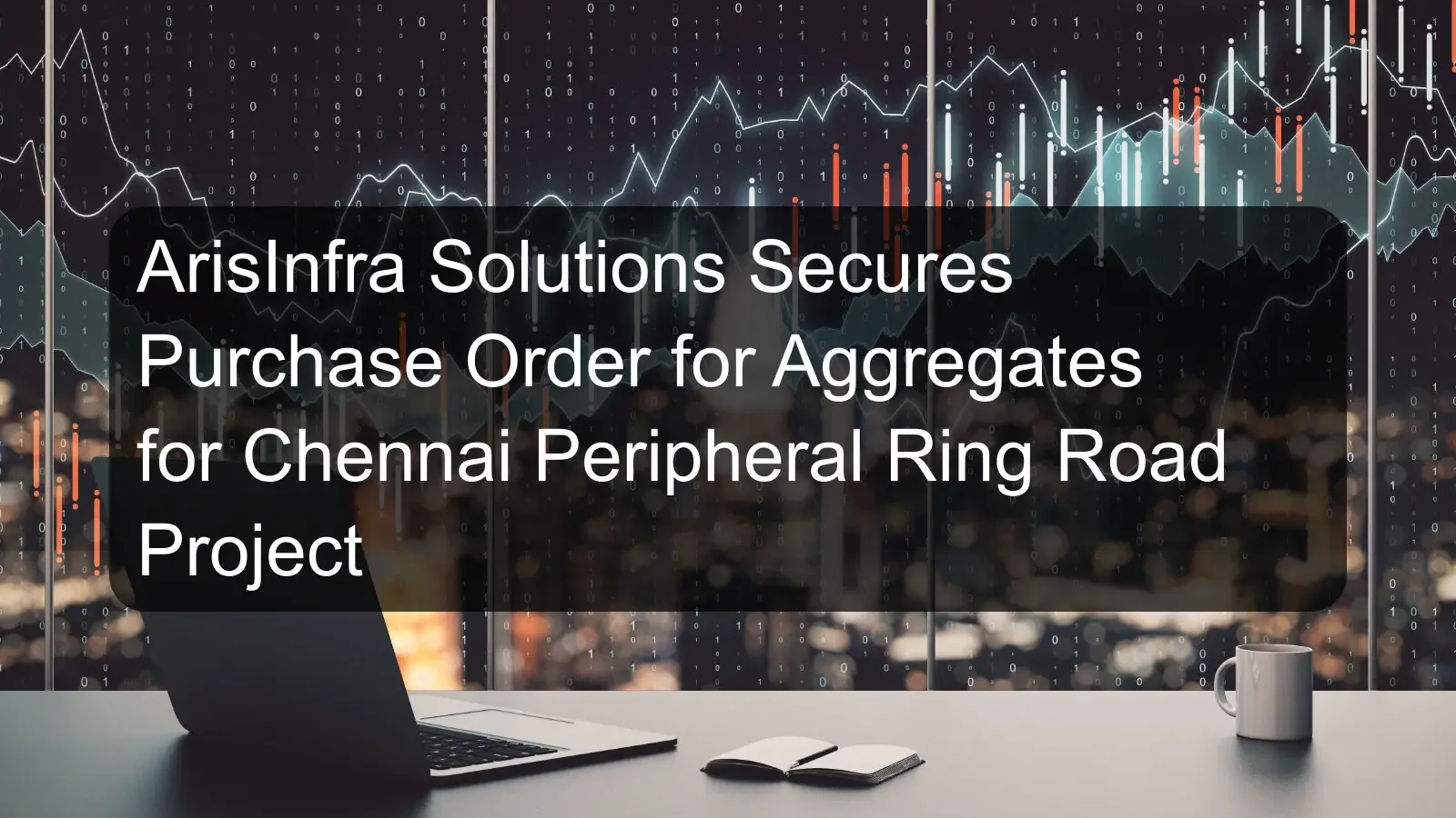 ArisInfra Solutions Secures Purchase Order for Aggregates for Chennai Peripheral Ring Road Project