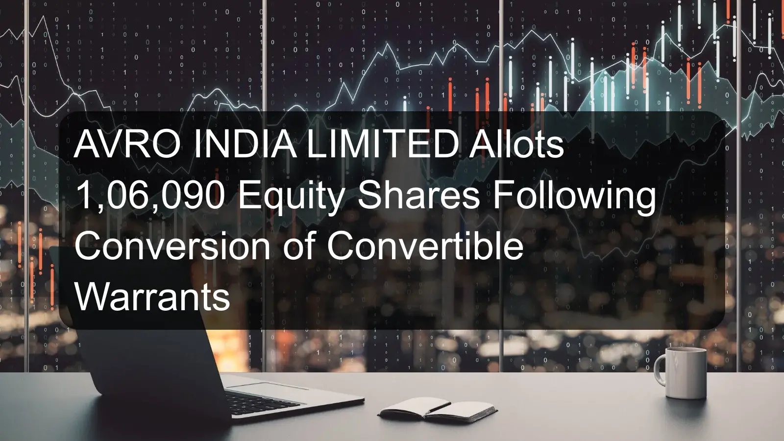 AVRO INDIA LIMITED Allots 1,06,090 Equity Shares Following Conversion of Convertible Warrants
