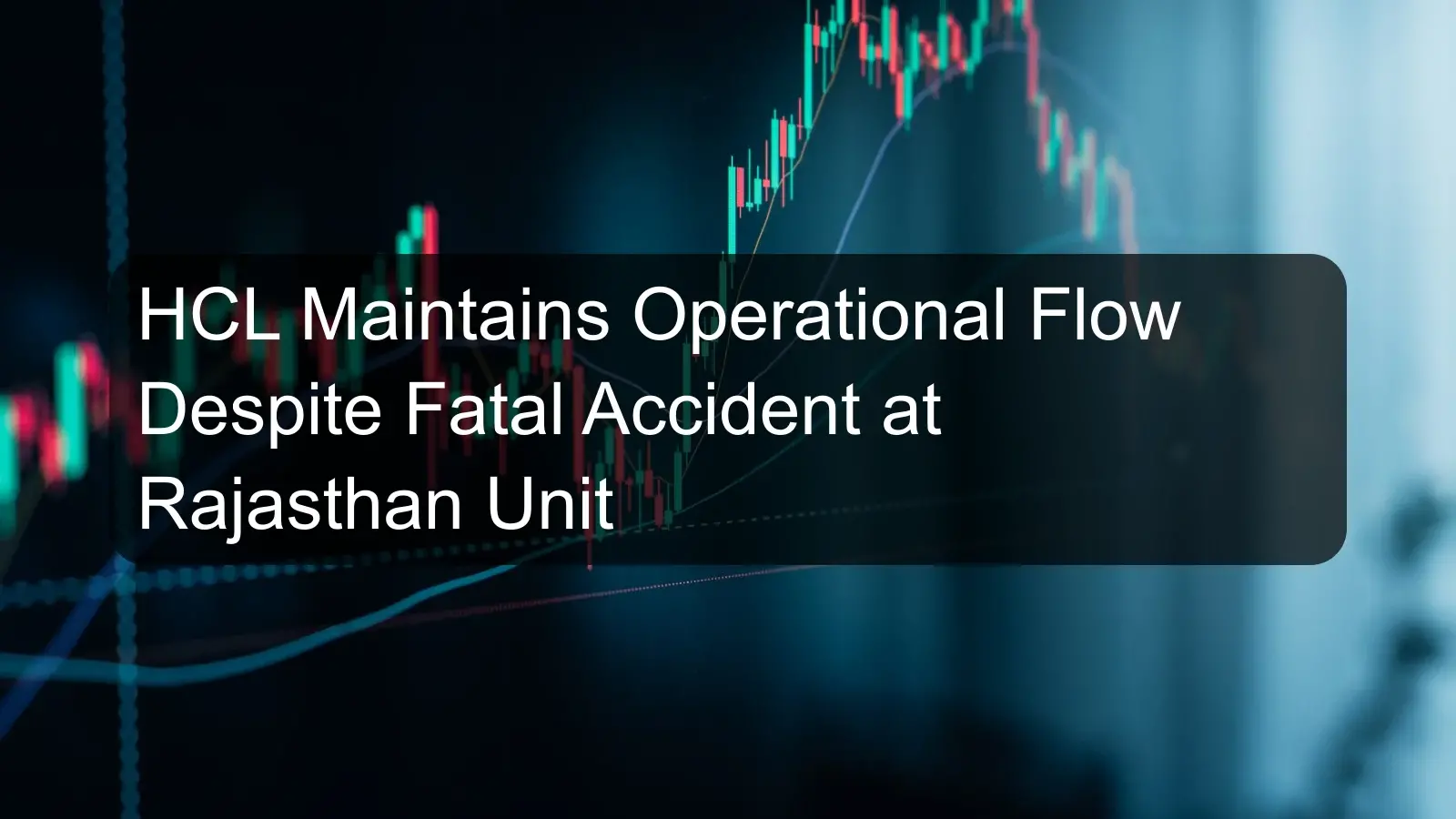 HCL Maintains Operational Flow Despite Fatal Accident at Rajasthan Unit