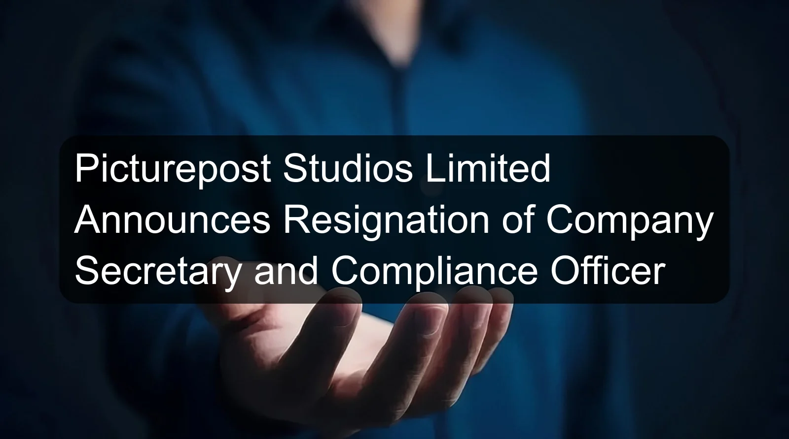 Picturepost Studios Limited Announces Resignation of Company Secretary and Compliance Officer