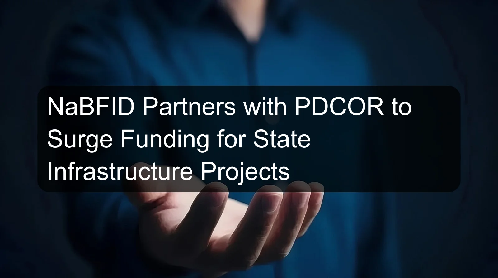 NaBFID Partners with PDCOR to Surge Funding for State Infrastructure Projects