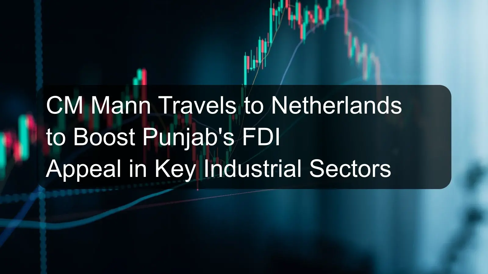 CM Mann Travels to Netherlands to Boost Punjab's FDI Appeal in Key Industrial Sectors