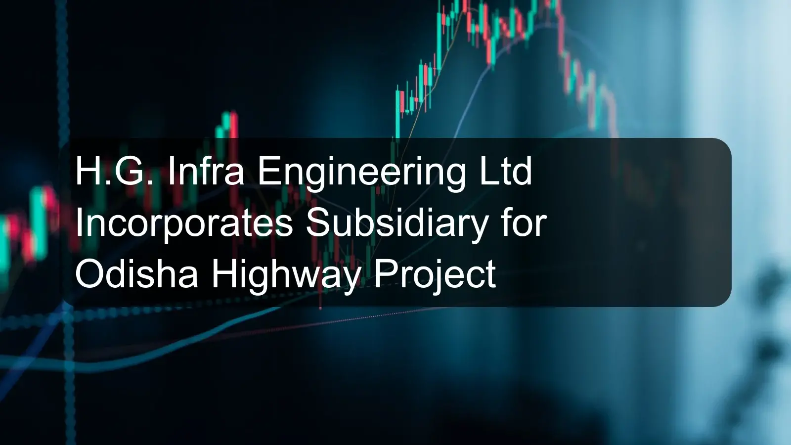 H.G. Infra Engineering Ltd Incorporates Subsidiary for Odisha Highway Project