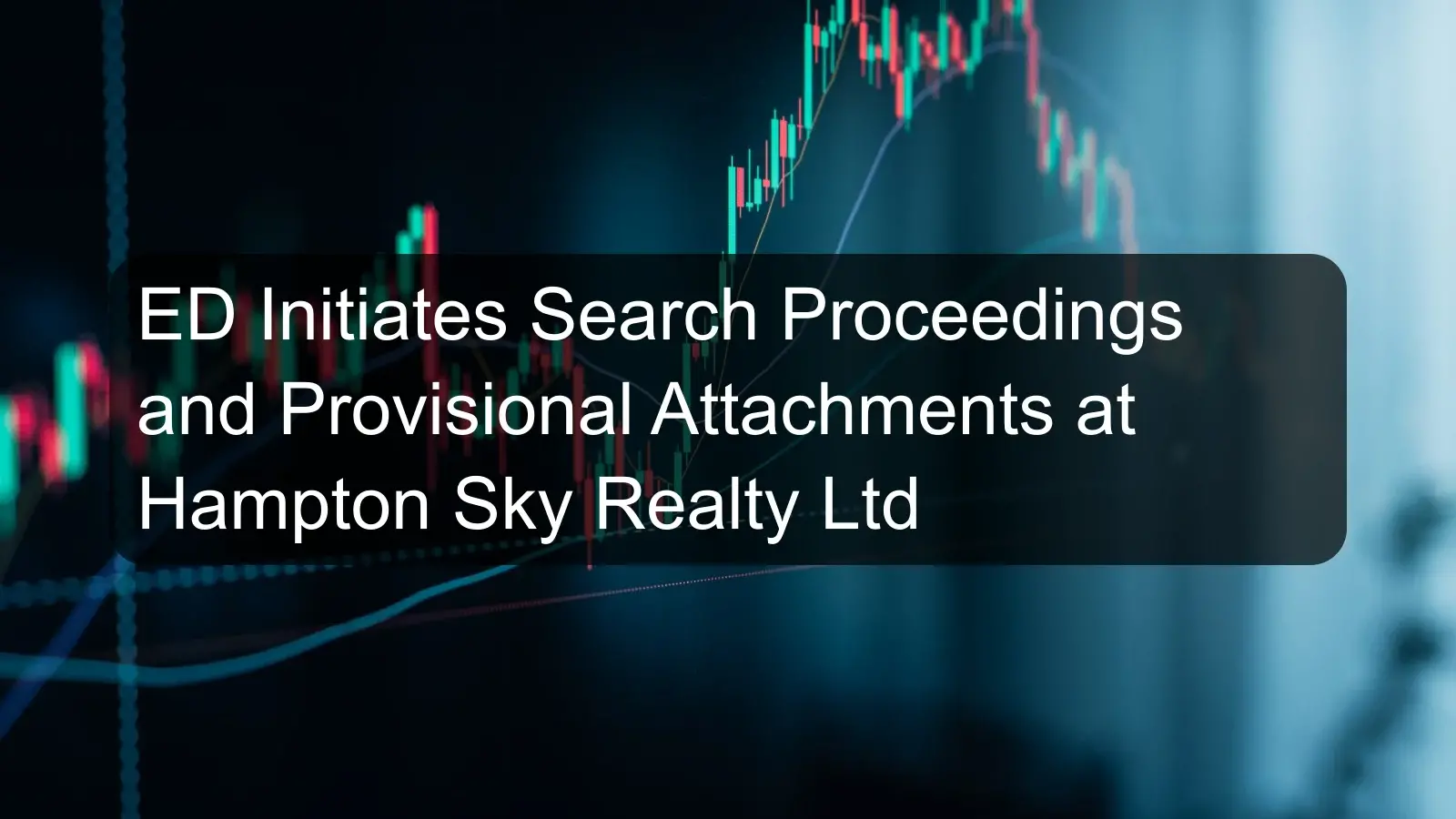ED Initiates Search Proceedings and Provisional Attachments at Hampton Sky Realty Ltd