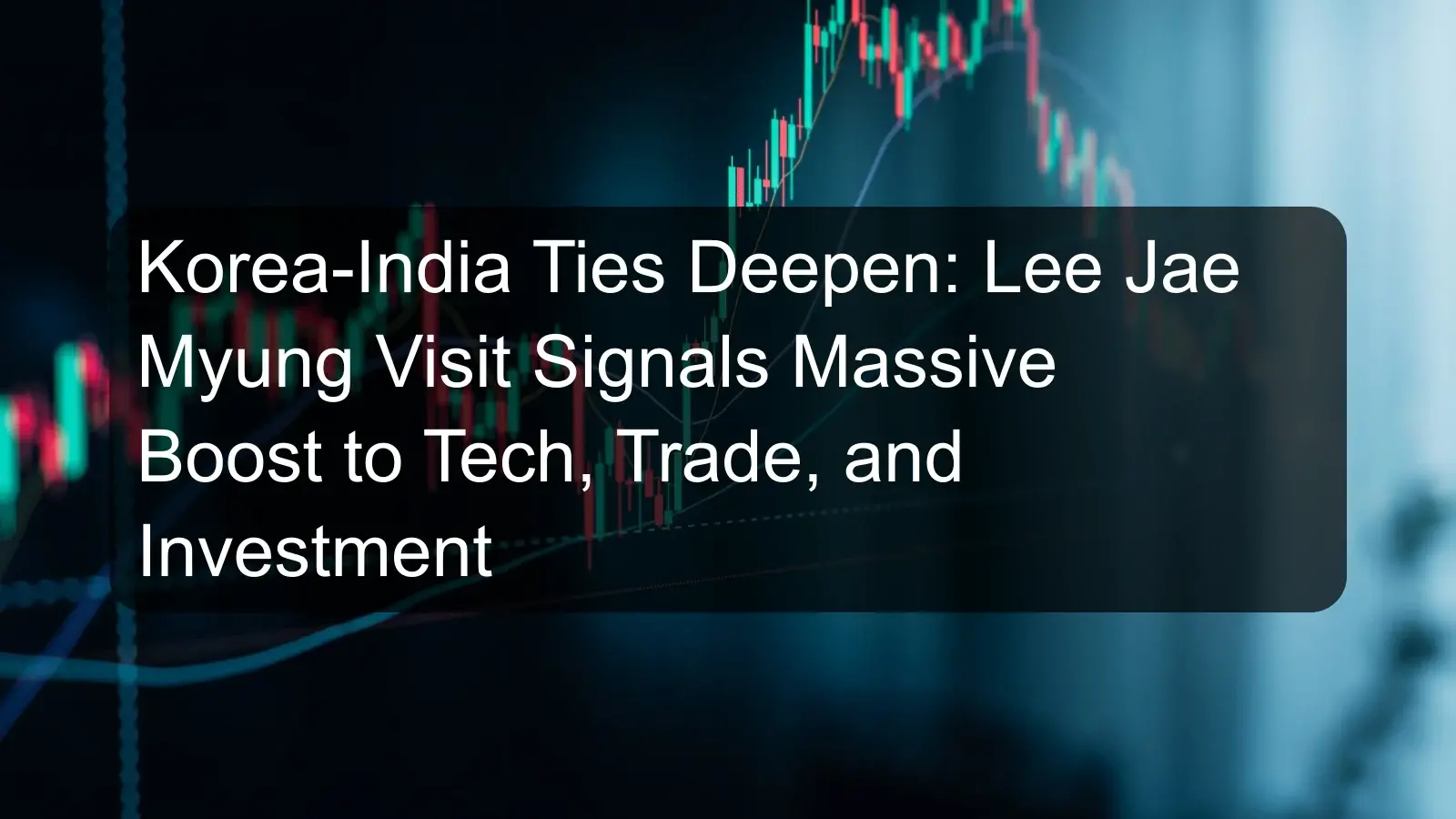Korea-India Ties Deepen: Lee Jae Myung Visit Signals Massive Boost to Tech, Trade, and Investment
