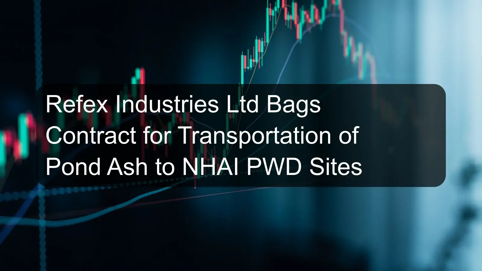 Refex Industries Ltd Bags Contract for Transportation of Pond Ash to NHAI PWD Sites