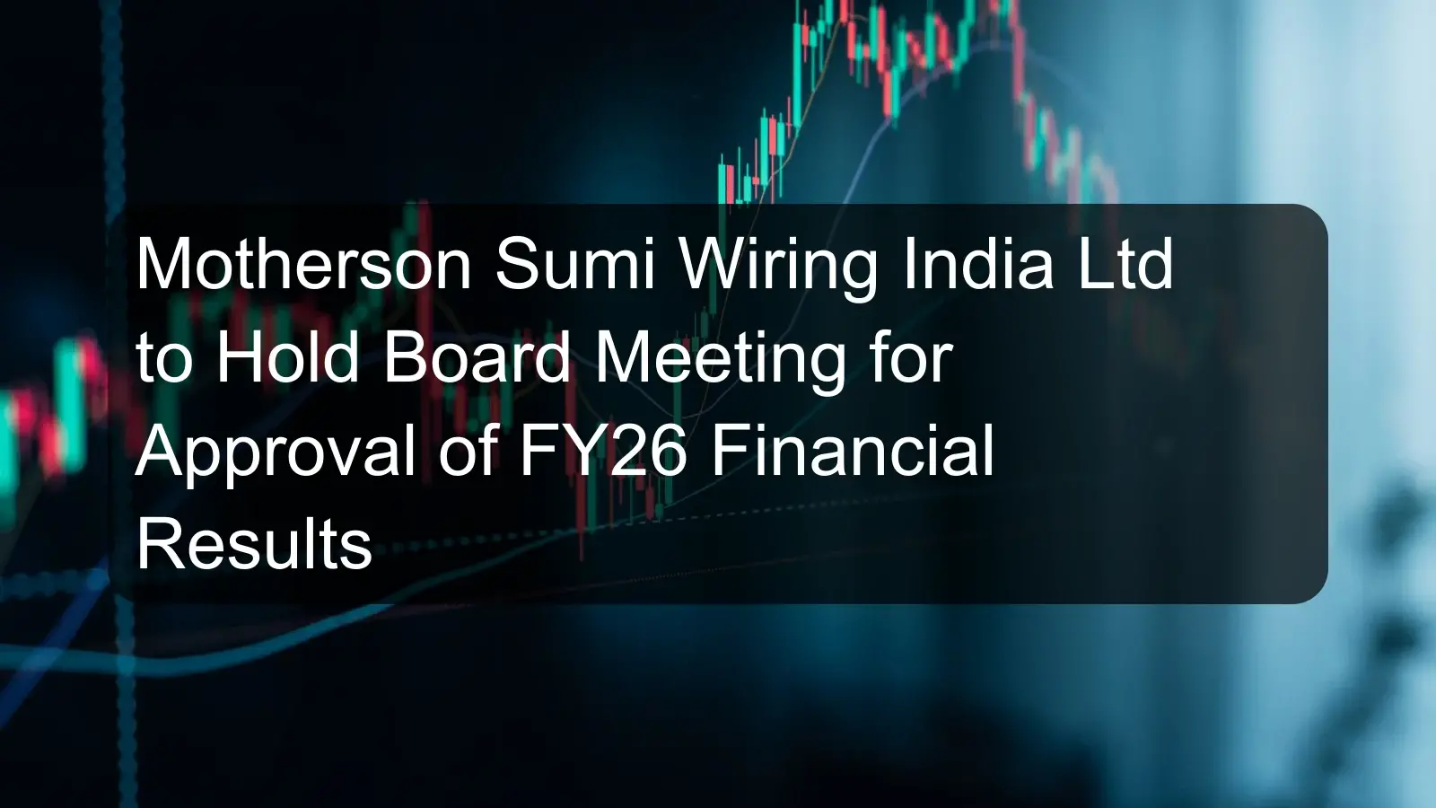 Motherson Sumi Wiring India Ltd to Hold Board Meeting for Approval of FY26 Financial Results