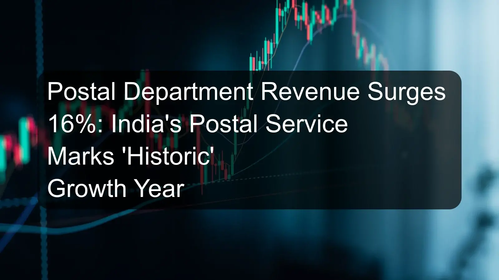 Postal Department Revenue Surges 16%: India's Postal Service Marks 'Historic' Growth Year