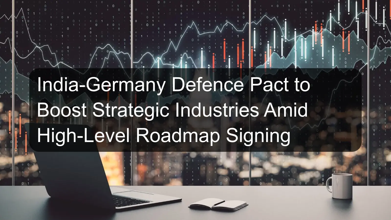 India-Germany Defence Pact to Boost Strategic Industries Amid High-Level Roadmap Signing