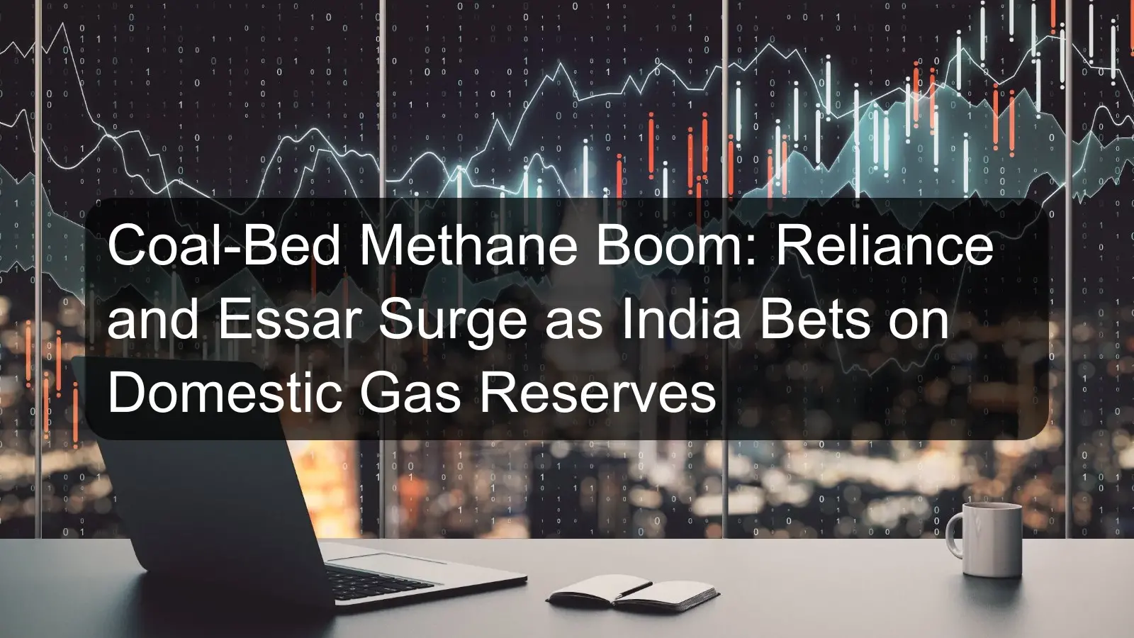 Coal-Bed Methane Boom: Reliance and Essar Surge as India Bets on Domestic Gas Reserves