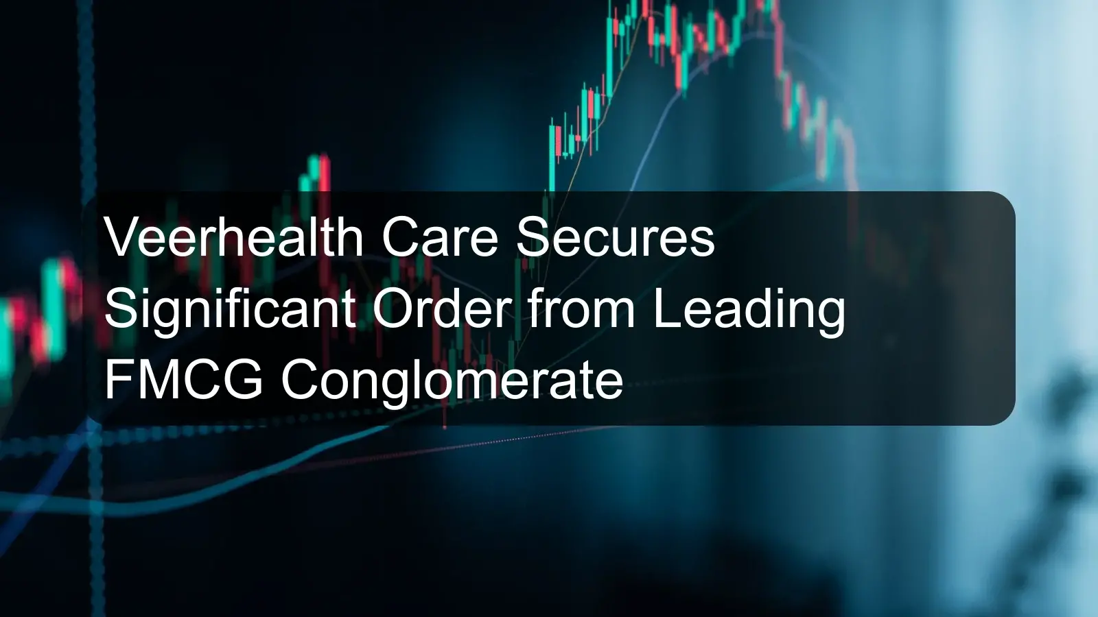 Veerhealth Care Secures Significant Order from Leading FMCG Conglomerate