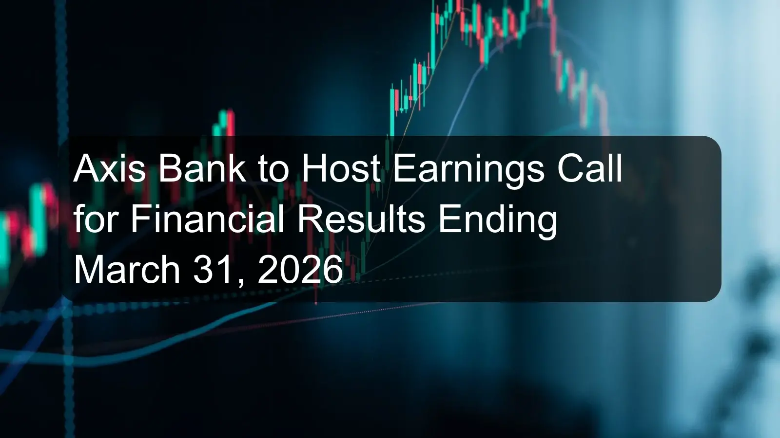 Axis Bank to Host Earnings Call for Financial Results Ending March 31, 2026