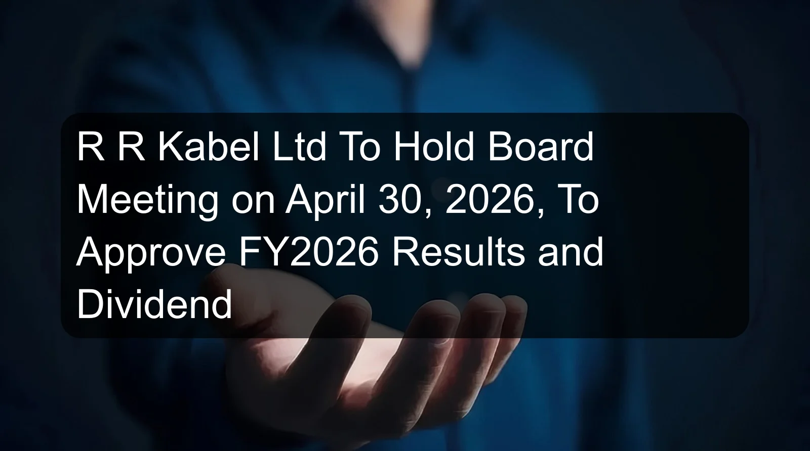 R R Kabel Ltd To Hold Board Meeting on April 30, 2026, To Approve FY2026 Results and Dividend