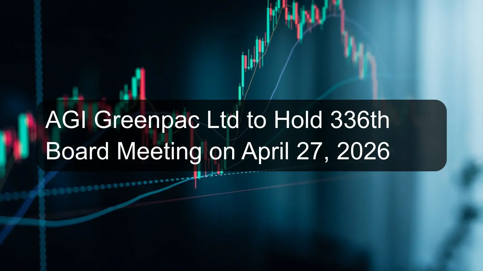 AGI Greenpac Ltd to Hold 336th Board Meeting on April 27, 2026