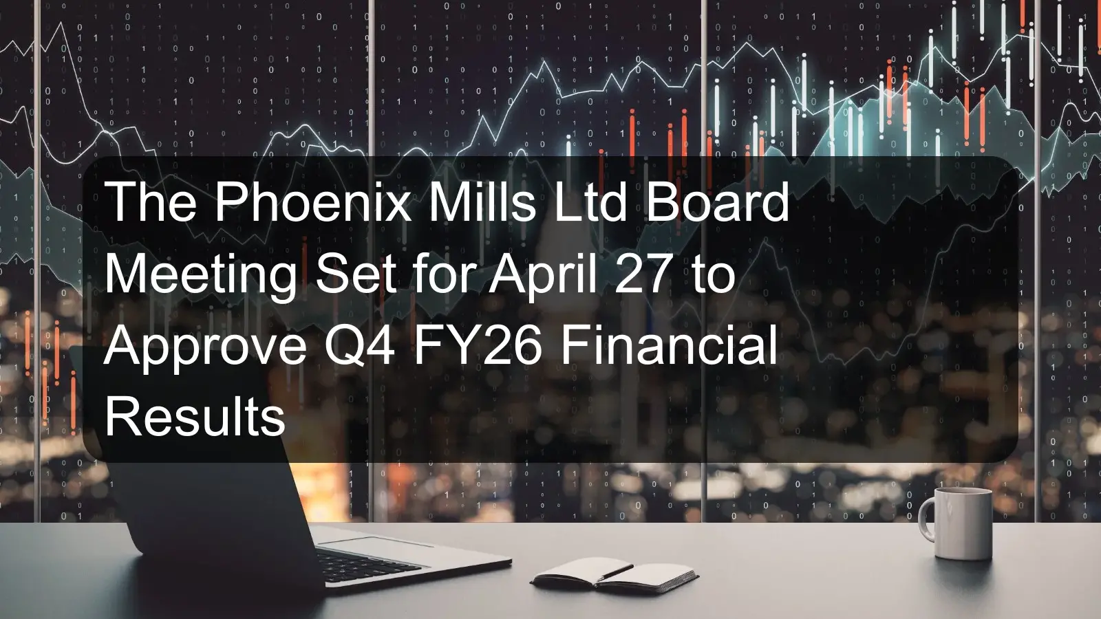 The Phoenix Mills Ltd Board Meeting Set for April 27 to Approve Q4 FY26 Financial Results