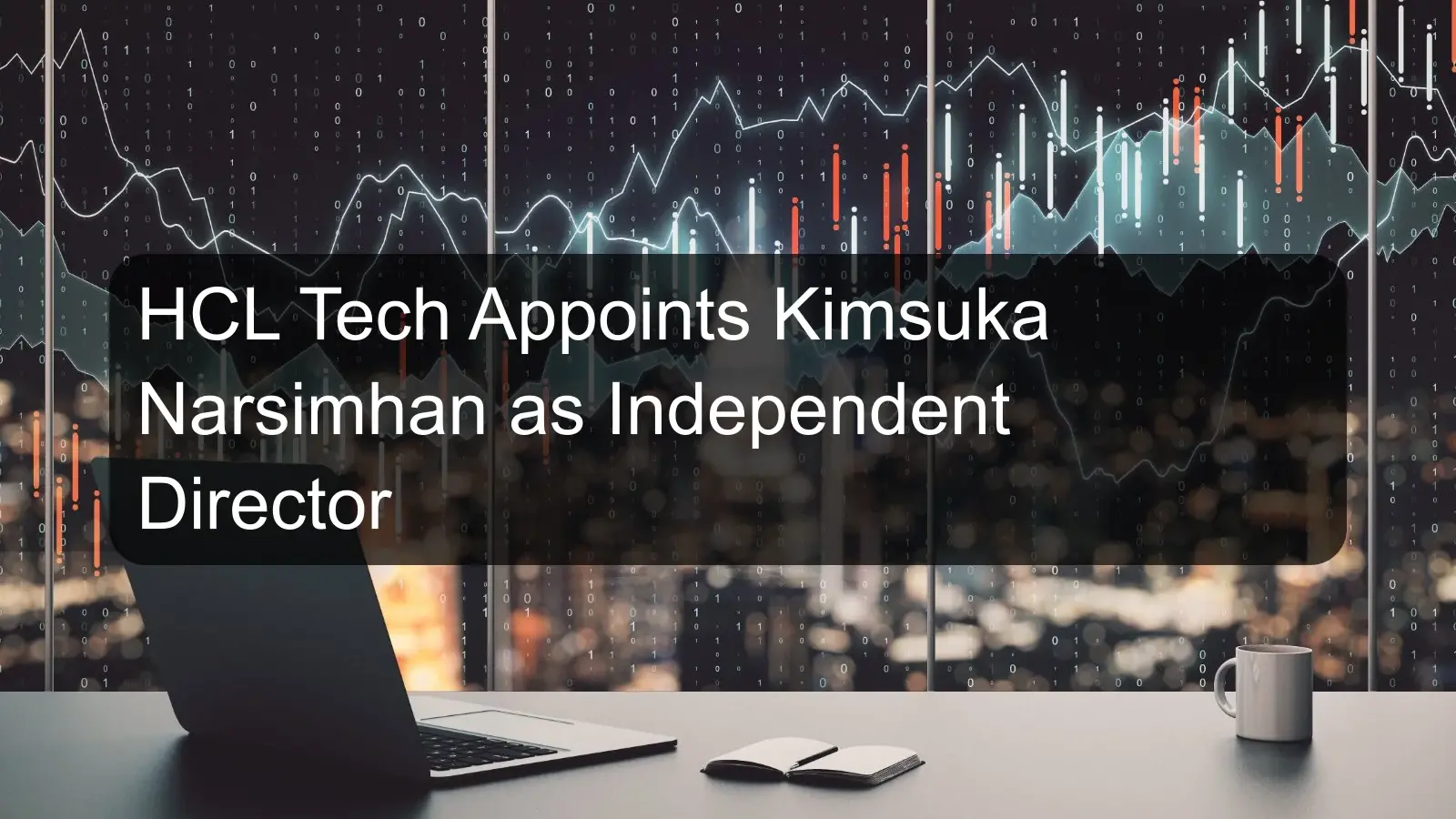 HCL Tech Appoints Kimsuka Narsimhan as Independent Director