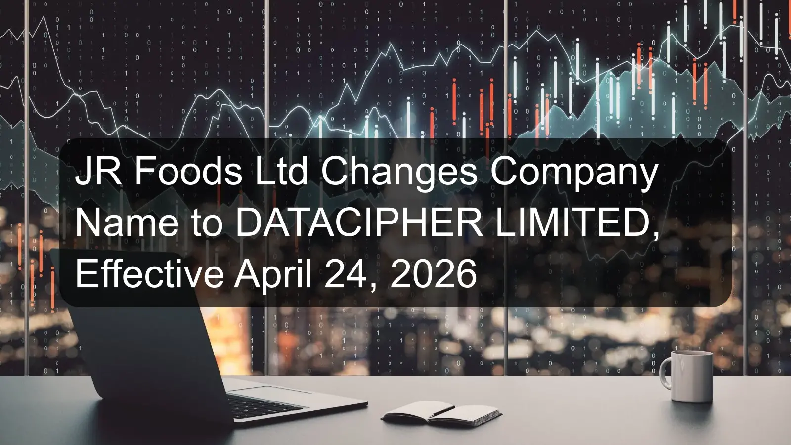 JR Foods Ltd Changes Company Name to DATACIPHER LIMITED, Effective April 24, 2026