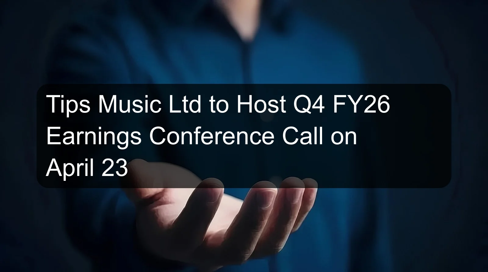 Tips Music Ltd to Host Q4 FY26 Earnings Conference Call on April 23