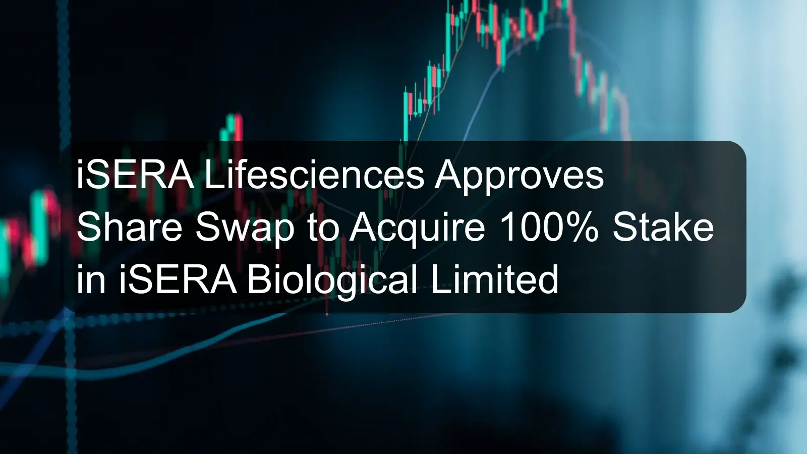 iSERA Lifesciences Approves Share Swap to Acquire 100% Stake in iSERA Biological Limited