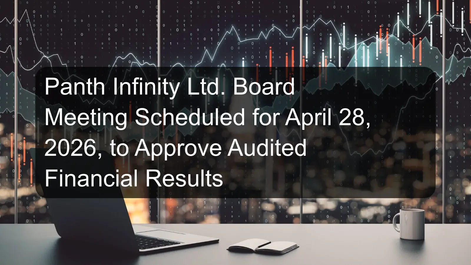 Panth Infinity Ltd. Board Meeting Scheduled for April 28, 2026, to Approve Audited Financial Results