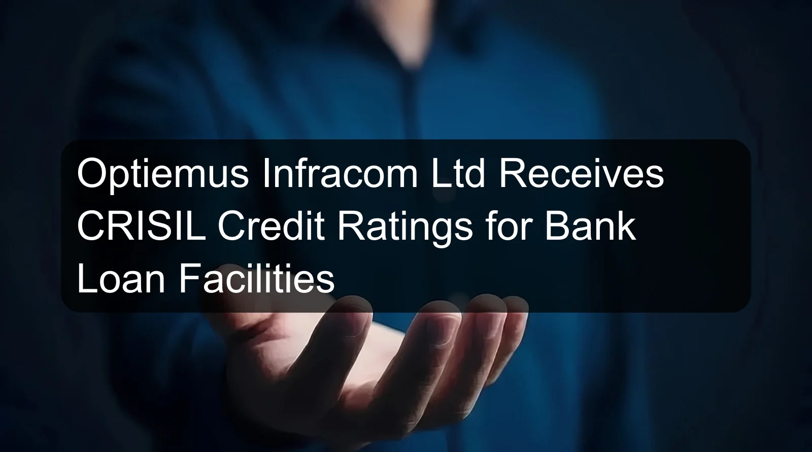 Optiemus Infracom Ltd Receives CRISIL Credit Ratings for Bank Loan Facilities