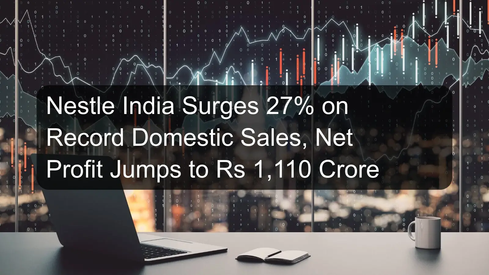 Nestle India Surges 27% on Record Domestic Sales, Net Profit Jumps to Rs 1,110 Crore