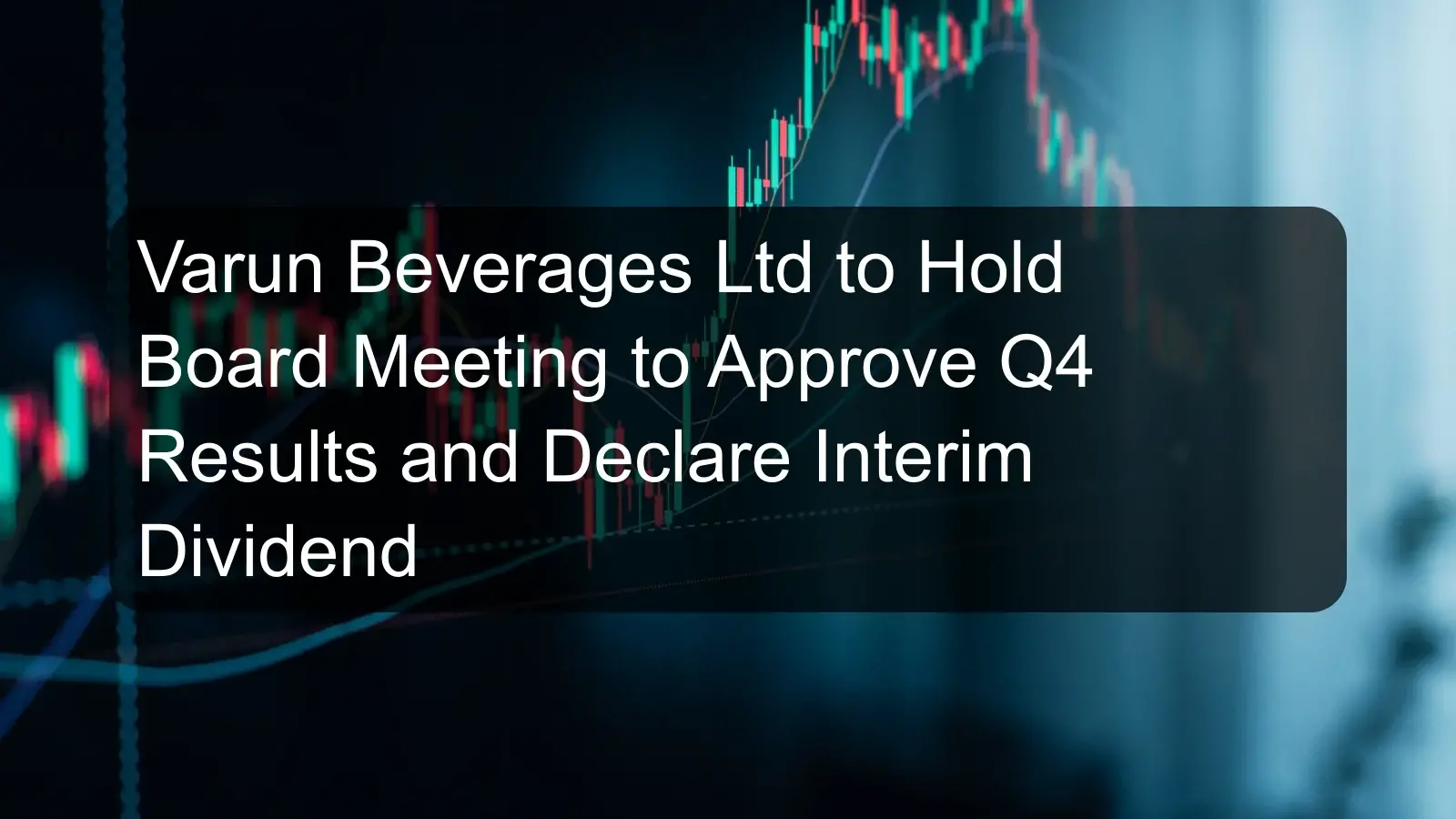 Varun Beverages Ltd to Hold Board Meeting to Approve Q4 Results and Declare Interim Dividend