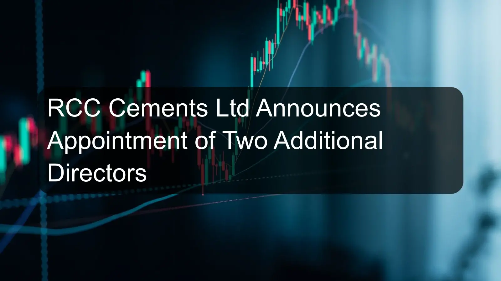 RCC Cements Ltd Announces Appointment of Two Additional Directors