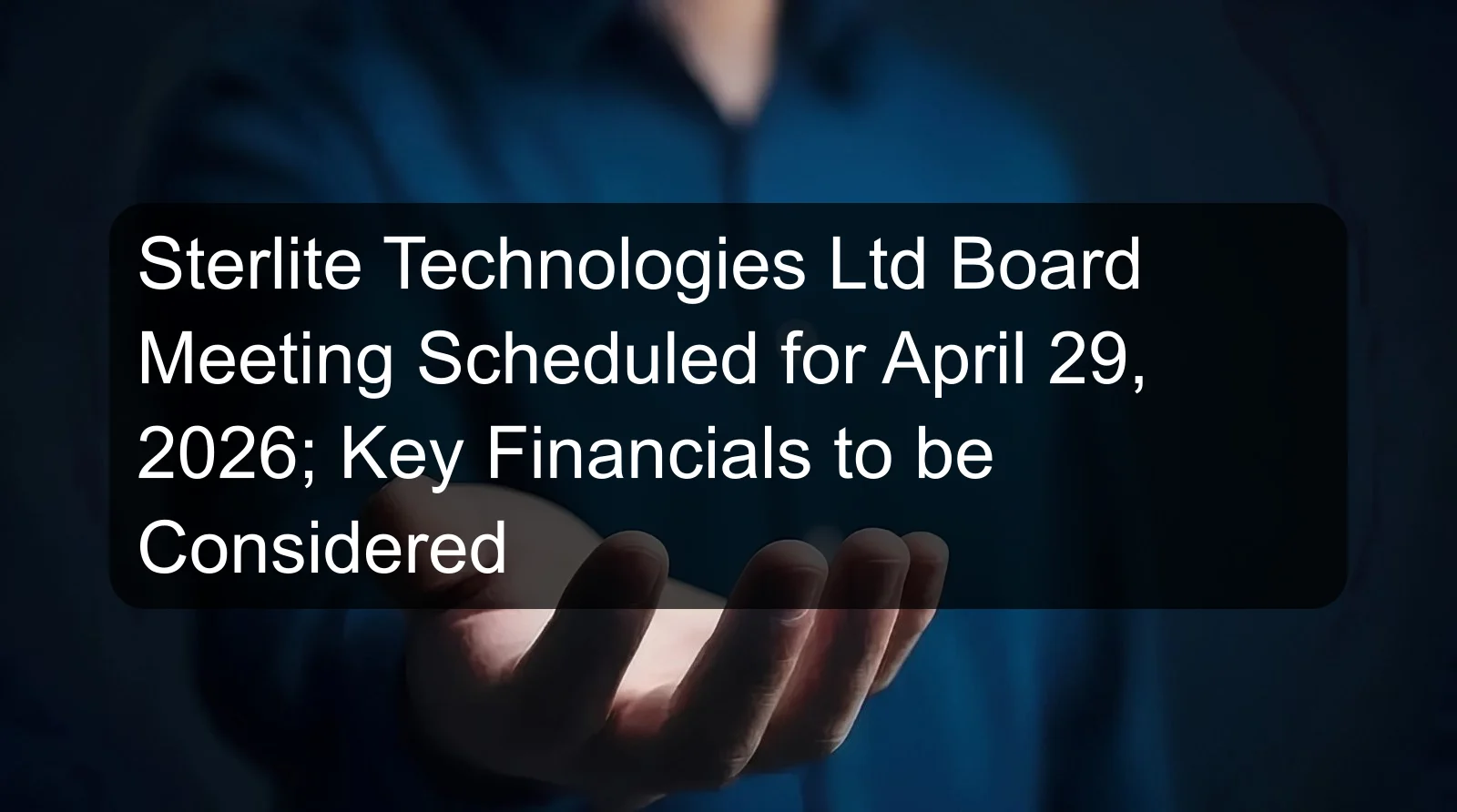 Sterlite Technologies Ltd Board Meeting Scheduled for April 29, 2026; Key Financials to be Considered